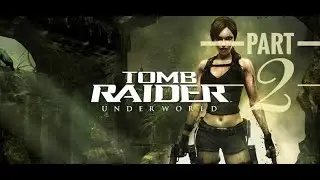 TOMB RAIDER UNDERWORLD  WALKTHROUGH  GAMEPLAY   PART 2  (FULL GAME)----NO  COMMENTARY