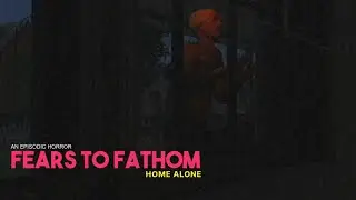 НЕ ОДИН ДОМА ► Fears to Fathom - Home Alone