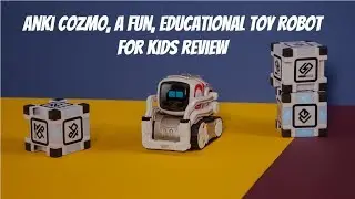 Anki Cozmo, A Fun, Educational Toy Robot for Kids Review