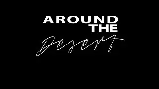 AROUND THE DESERT W/SERGIO CERVANTES EP. 1