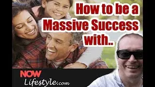 How to be a massive success with Nowlifestyle
