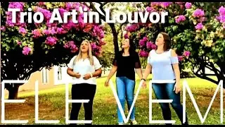 ELE VEM | Trio Art in Louvor