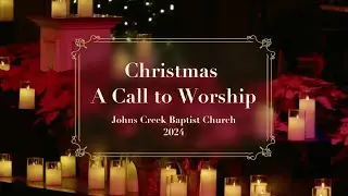 JCBC Christmas-A Call to Worship 2024