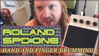 the ROLAND SPD ONE and how I use it (YOU CAN USE YOUR FINGERS)
