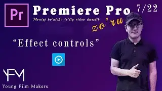 07. Video montaj Adobe Premiere Pro Effect controls - Видео монтаж узбек тилида