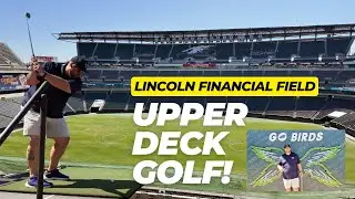 Upper Deck Golf at Lincoln Financial Field! • Golf in an NFL Stadium!