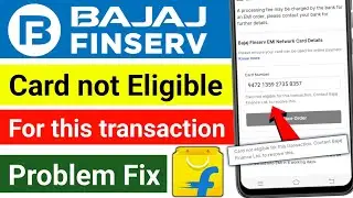 Bajaj finserv emi card not eligible for this transaction contact bajaj finance ltd to resolve this