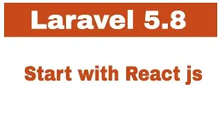 [ Laravel 5.8 ] || Start with ReactJs || How to use ReactJs in Laravel