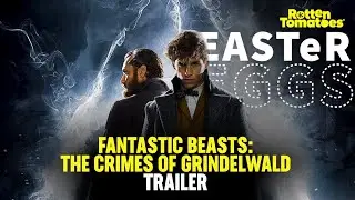 Fantastic Beasts: The Crimes of Grindelwald Easter Eggs & Fun Facts | Rotten Tomatoes