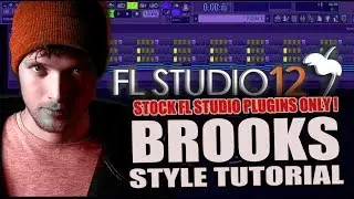 How To Make Music Like Brooks Using Only Stock Plugins [FL Studio 12] + FREE FLP !