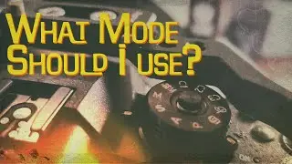 What Mode Should I Use?