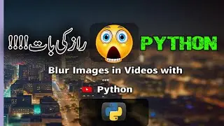 18 [Blur Video image in Python] Python Video Processing and Analysis Course 