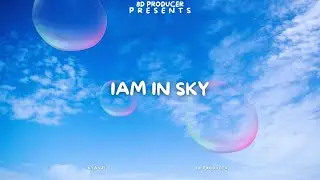 IAM IN SKY ( OFFICIAL AUDIO ) 8D PRODUCER FEAT. KYANKI Mt.