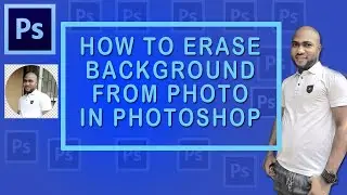 SIMPLEST WAY TO ERASE BACKGROUND FROM PHOTO IN PHOTOSHOP 2020