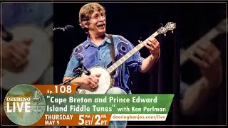 Ken Perlman - Cape Breton and Prince Edward Island Fiddle Tunes | Deering Live Ep. 108