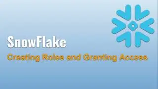 12 ❄️ Creating Roles and Granting Access in Snowflake: Step-by-Step Tutorial