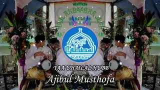 YA UHAILAL HUBB - HADROH AJIBUL MUSTHOFA