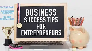 10 Tips For Achieving Success - in the Digital Age