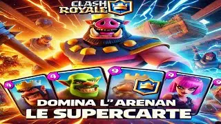 "DOMINA L'ARENA con le NUOVE SUPERCARTE di Clash Royale"