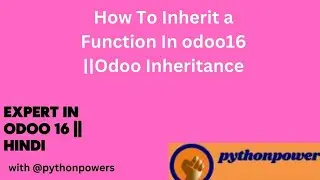 56 How To Inherit a Function In Odoo16|| Odoo Inheritance