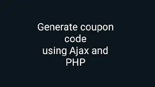 Generate Coupon code using ajax and php