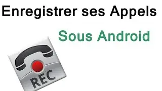 [Tuto FR] Enregistrer ses appels sur son téléphone mobile