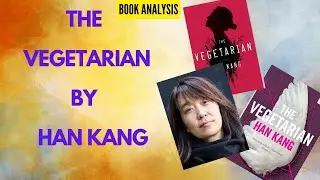The Vegetarian by Han Kang_ An Analysis