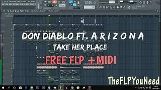 Don Diablo ft. A R I Z O N A - Take Her Place (FL Studio Remake) [FREE FLP+MIDI]