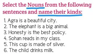 Select the Nouns from the following sentences and name their kinds Solved exercise