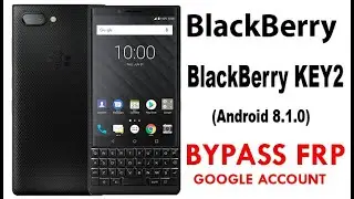 BlackBerry Key2 FRP/Google Verification lock Bypass Android 8.1 Quick Method 100% Work without PC.