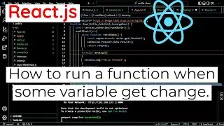 How to run a function when some variable get change in react.js