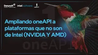 oneAPI Day | Ampliando oneAPI a plataformas que no son de Intel (NVIDIA y AMD)