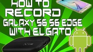 How To Record Galaxy S6 Screen with Elgato HD60 ( No Root )
