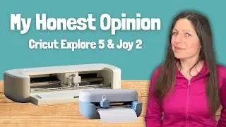 My Honest Opinion on Cricut’s New Machines: Explore 5 & Joy 2
