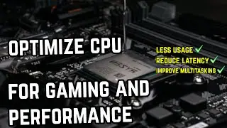 How To Optimize CPU Usage & Improve Performance In Games And Multitasking / Windows 10/11 ✅