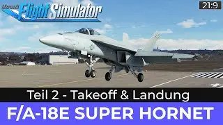 F/A-18E SUPER HORNET - Teil 2: Takeoff & Landung ★ FLIGHT SIMULATOR Deutsch