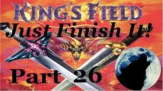 King's Field: Just Finish It! Part 26