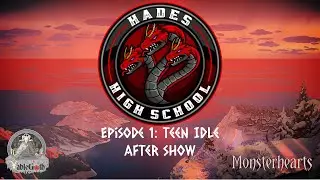 Hades High School After Show || Episode 1: Teen Idle