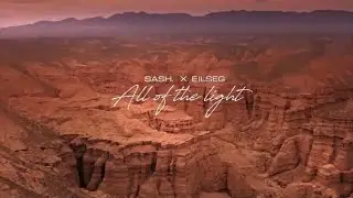 sash. ft. EILSEG - All of the light ( Official Music Video) prod.by AYLAGCH