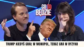 Marta Nowak  Trump kiedyś grał w Monopol, teraz gra w Ryzyko