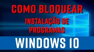 HOW TO DISABLE PROGRAM INSTALLATION IN WINDOWS 10