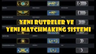 CSGO YENİ RÜTBELER VE YENİ MATCHMAKING SİSTEMİ