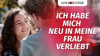 Ich Habe Mich Neu In Meine Frau Verliebt | @LoveBusterDeutsch