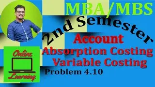 Absorption & Variable Costing|| Problem 4.10|| Account || MBA / MBS / BBA/ BBS