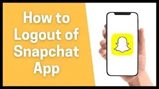 How to Logout of Snapchat App