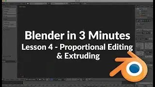 Blender in 3 Minutes - Lesson 4 -  Proportional Editing and Extrude