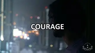 Courage - Motivational Video