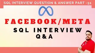SQL Interview Questions And Answers Part 51 | FACEBOOK / META  SQL Interview Question  And Answer