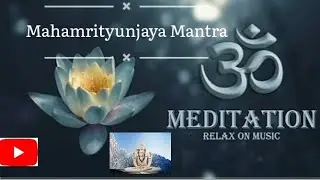 Mahamrityunjaya Mantra Physical healing meditation music, holistic healing @NatureTech2021