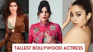 Top 10 Tallest Actresses of Bollywood 2021 || Real Height Of Bollywood Actress